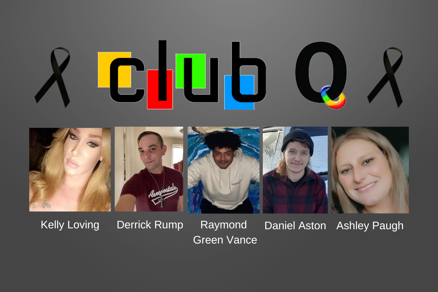 Club Q victims Kelly Loving, Derrick Rump, Raymond Green Vance, Daniel Aston, Ashley Paugh