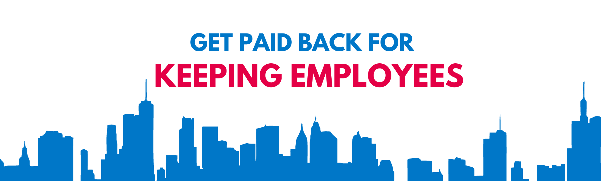 "Get paid back for keeping employees" graphic for the Federal Employee Retention Credit