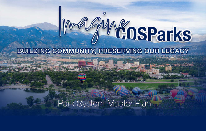 Graphic featuring an image of Memorial Park during the Labor Day Lift Off. Text that reads "Imagine COS Parks. Building Community, Preserving Our Legacy. Park System Master Plan." is overlaid.