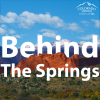 garden of the gods and pikes peak with text over photo that says "behind the springs."